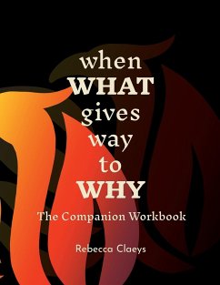 When What Gives Way to Why The Companion Workbook - Claeys, Rebecca