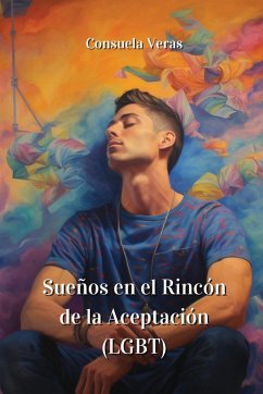 Sueños en el Rincón de la Aceptación (LGBT) - Veras, Consuela
