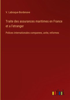 Traite des assurances maritimes en France et a l'etranger Traite des assurances maritimes en France et a l'etranger