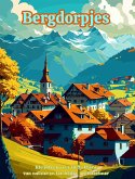 Bergdorpjes Kleurboek voor liefhebbers van natuur en landelijke architectuur Creatieve en ontspannende ontwerpen