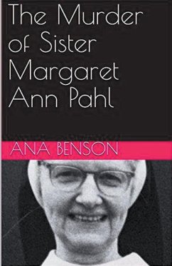 The Murder of Sister Margaret Ann Pahl - Benson, Ana