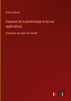 Esquisse de la phrénologie et de ses applications - Debout, Émile