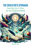 The Educator's Epigrams: Learning Lore in Verse for the Enlightened Mind (Riddle Me This: A Professional Exploration in Poetry, #3) (eBook, ePUB)