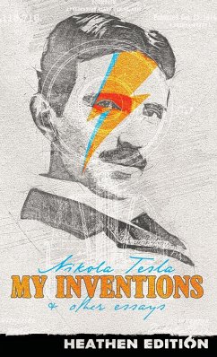 My Inventions & Other Essays (Heathen Edition) - Tesla, Nikola