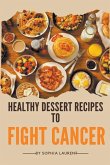 Healthy Dessert Recipes to Fight Cancer