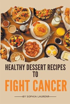Healthy Dessert Recipes to Fight Cancer - Laurent, Sophia