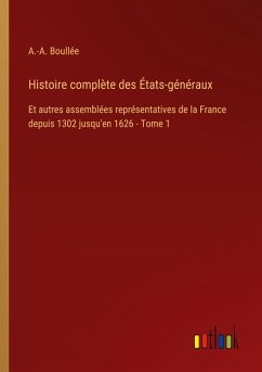 Histoire complète des États-généraux - Boullée, A. -A.
