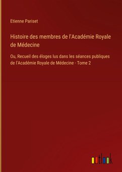 Histoire des membres de l'Académie Royale de Médecine