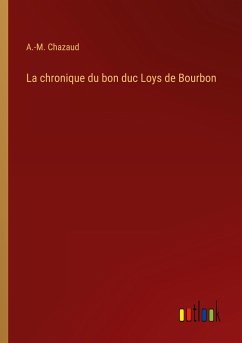 La chronique du bon duc Loys de Bourbon