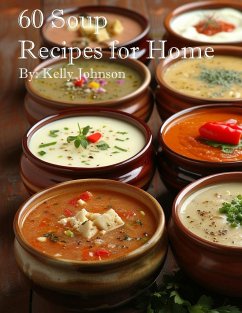 60 Soup Recipes for Home - Johnson, Kelly