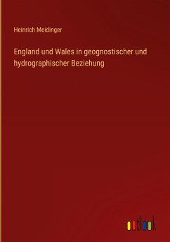 England und Wales in geognostischer und hydrographischer Beziehung