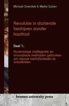 Revolutie in startende bedrijven zonder kapitaal - Overdiek, Michael; Susten, Meike