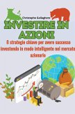 Investire in azioni 8 strategie chiave per avere successo investendo in modo intelligente nel mercato azionario