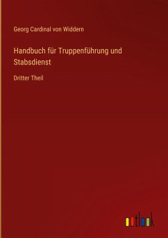 Handbuch für Truppenführung und Stabsdienst - Widdern, Georg Cardinal von