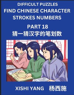 Cover Difficult Puzzles to Count Chinese Character Strokes Numbers (Part 18)- Simple Chinese Puzzles for Beginners, Test Series to Fast Learn Counting Strokes of Chinese Characters, Simplified Characters and Pinyin, Easy Lessons, Answers