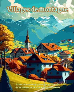 Villages de montagne Livre de coloriage pour les amoureux de la nature et de l'architecture rurale - Art, Harmony