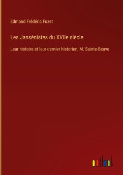 Les Jansénistes du XVIIe siècle - Fuzet, Edmond Frédéric