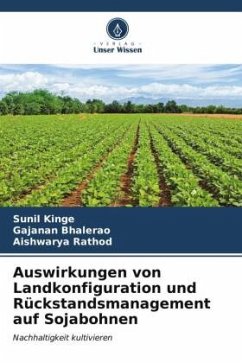 Auswirkungen von Landkonfiguration und Rückstandsmanagement auf Sojabohnen - Kinge, Sunil;Bhalerao, Gajanan;Rathod, Aishwarya