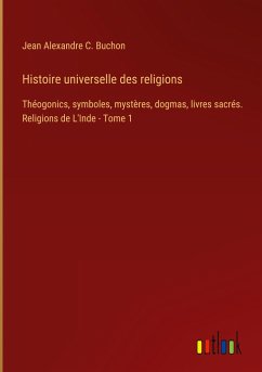 Histoire universelle des religions - Buchon, Jean Alexandre C.
