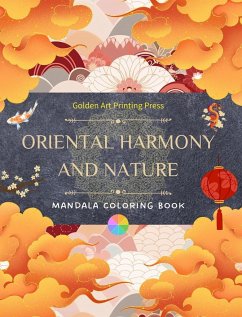 Oriental Harmony and Nature   Coloring Book   35 Relaxing and Creative Mandala Designs for Asian Culture Lovers - Press, Golden Art Printing