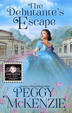 The Debutante's Escape (The Debutantes of the West, #1) (eBook, ePUB) - Mckenzie, Peggy