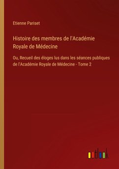Histoire des membres de l'Académie Royale de Médecine