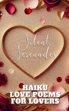 Silent Serenades - Haiku Love Poems For Lovers - Hope, Faith
