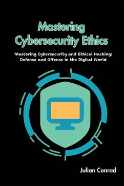 Mastering Cybersecurity Ethics - Conrad, Julian Mastering Cybersecurity Ethics - Conrad, Julian