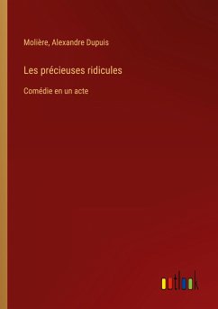 Les précieuses ridicules - Molière; Dupuis, Alexandre