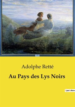 Au Pays des Lys Noirs - Retté, Adolphe