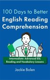 100 Days to Better English Reading Comprehension: Intermediate-Advanced ESL Reading and Vocabulary Lessons (eBook, ePUB)