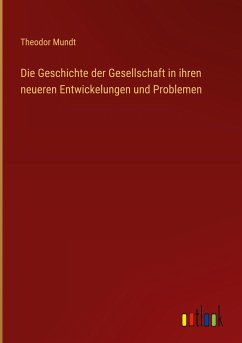 Die Geschichte der Gesellschaft in ihren neueren Entwickelungen und Problemen