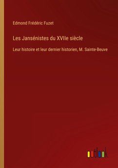 Les Jansénistes du XVIIe siècle - Fuzet, Edmond Frédéric