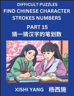 Cover Difficult Puzzles to Count Chinese Character Strokes Numbers (Part 15)- Simple Chinese Puzzles for Beginners, Test Series to Fast Learn Counting Strokes of Chinese Characters, Simplified Characters and Pinyin, Easy Lessons, Answers