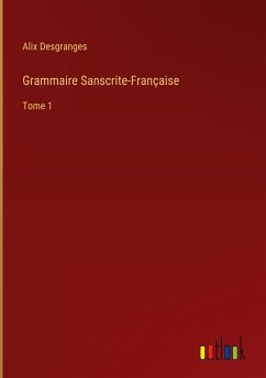 Grammaire Sanscrite-Française - Desgranges, Alix