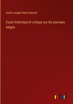 Essai historique et critique sur les journaux belges