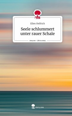 Seele schlummert unter rauer Schale. Life is a Story - story.one - Helfrich, Ellen