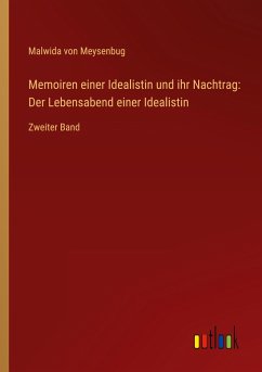 Memoiren einer Idealistin und ihr Nachtrag: Der Lebensabend einer Idealistin - Meysenbug, Malwida Von