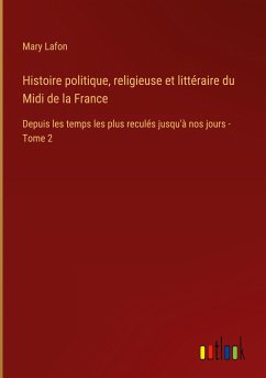 Histoire politique, religieuse et littéraire du Midi de la France