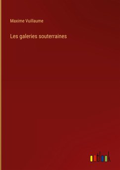 Les galeries souterraines - Vuillaume, Maxime