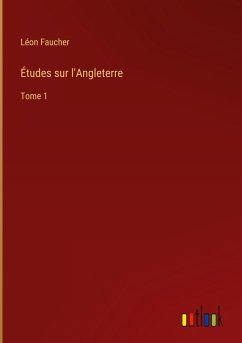 Études sur l'Angleterre - Faucher, Léon