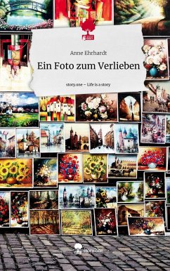 Ein Foto zum Verlieben. Life is a Story - story.one - Ehrhardt, Anne
