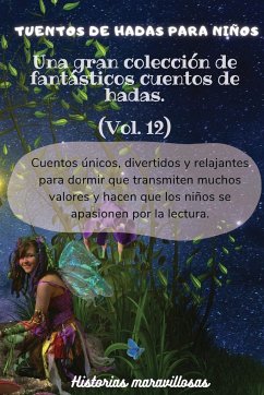 Cuentos de hadas para niños Una gran colección de fantásticos cuentos de hadas.(Vol. 12) - Maravillosas, Historias