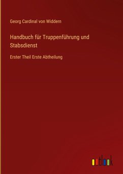 Handbuch für Truppenführung und Stabsdienst - Widdern, Georg Cardinal von