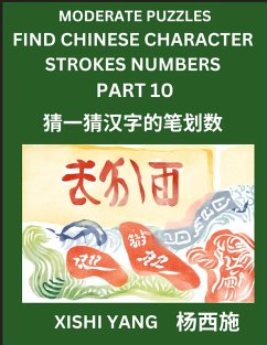 Cover Moderate Level Puzzles to Find Chinese Character Strokes Numbers (Part 10)- Simple Chinese Puzzles for Beginners, Test Series to Fast Learn Counting Strokes of Chinese Characters, Simplified Characters and Pinyin, Easy Lessons, Answers