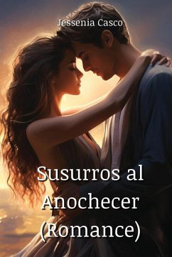 Susurros al Anochecer (Romance) - Casco, Jessenia