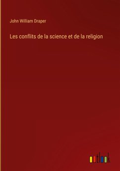 Les conflits de la science et de la religion - Draper, John William