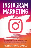 Instagram Marketing: La Guida Completa per far Crescere il tuo Profilo e Creare il tuo Personal Brand attraverso il Digital Marketing su Instagram (eBook, ePUB)