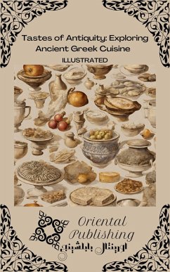 Cover Tastes of Antiquity: Exploring Ancient Greek Cuisine (eBook, ePUB)