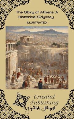 The Glory of Athens A Historical Odyssey (eBook, ePUB) - Publishing, Oriental